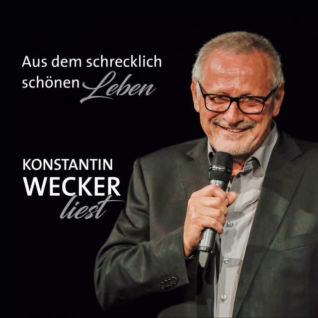 Aus dem schrecklich schönen Leben - Konstantin Wecker