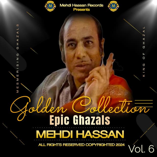 Epic Ghazals Volume 6 - Mehdi Hassan