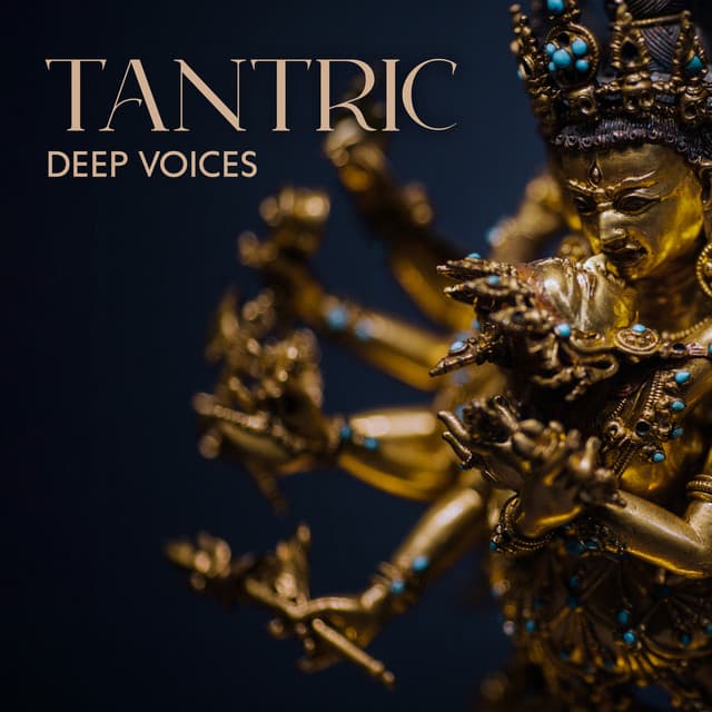 Tantric Deep Voices: Conscious Sensuality, Physical Intimacy, Tantric Practices to Build Intimacy in Your Relationship, Meditation & Sex Combination, Sensual Touch & Massage - Tantric Sex Background Music Experts