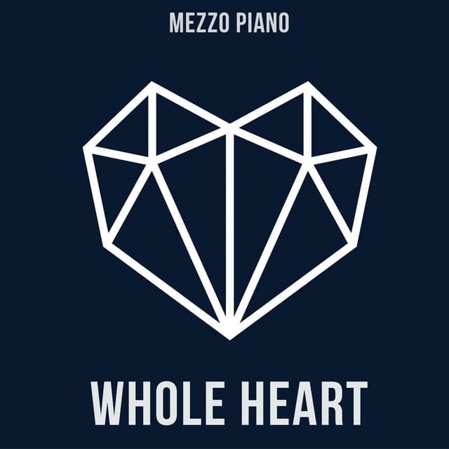 Whole Heart - Mezzo Piano