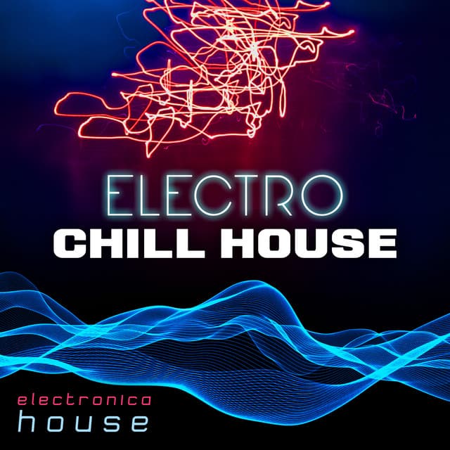 Electro Chill House - Electronica House
