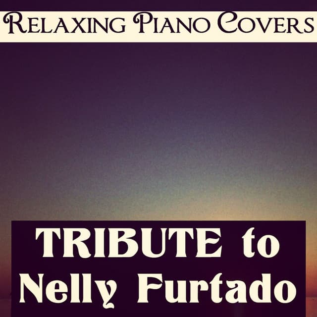 Tribute to Nelly Furtado - Relaxing Piano Covers