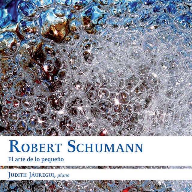 Robert Schumann: El Arte de lo Pequeño - Judith Jáuregui