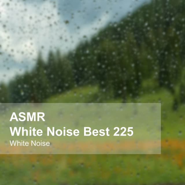 White Noise ASMR Best 225 - White Noise