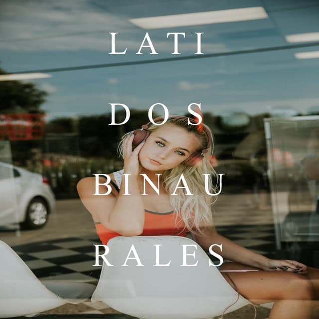 Latidos Binaurales para el Bienestar - Latidos Binaurales Entretenimiento de Ondas Cerebrales