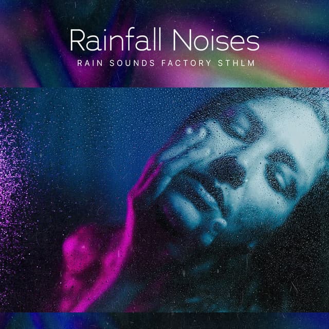 30 Rainfall Noises - Rain Sounds Factory STHLM