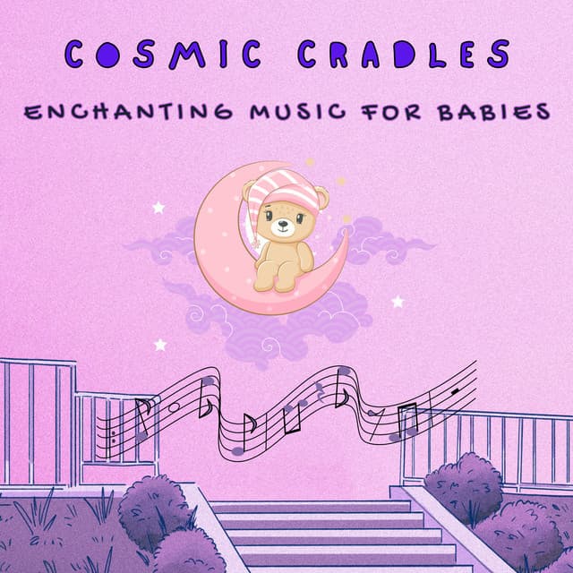 Cosmic Cradles: Enchanting Music for Babies - Universe Energy Gathering