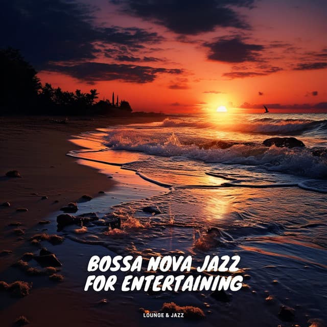 Bossa Nova Jazz for Entertaining - Lounge & Jazz