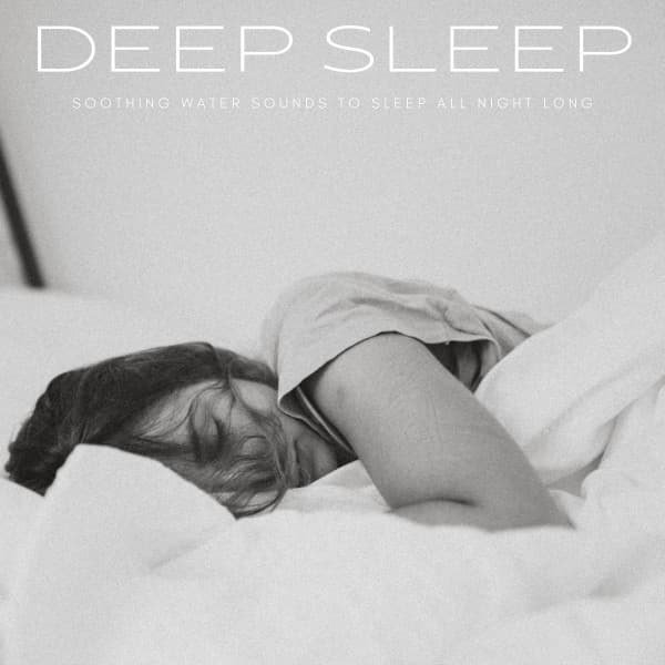 Deep Sleep: Soothing Water Sounds To Sleep All Night Long - Dreamstatician