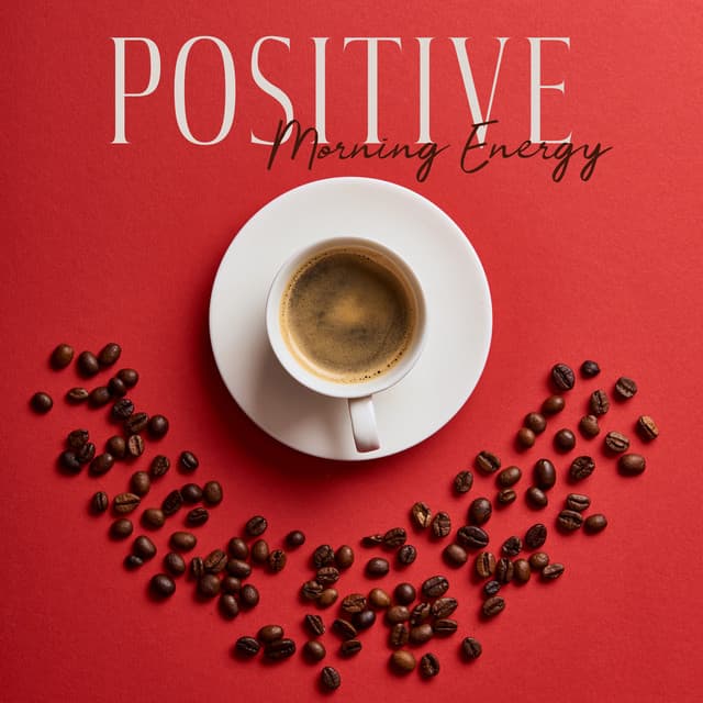 Positive Morning Energy - Start the Day with Tasty Coffee and Good Jazz Music - Background JAZZ Essentials