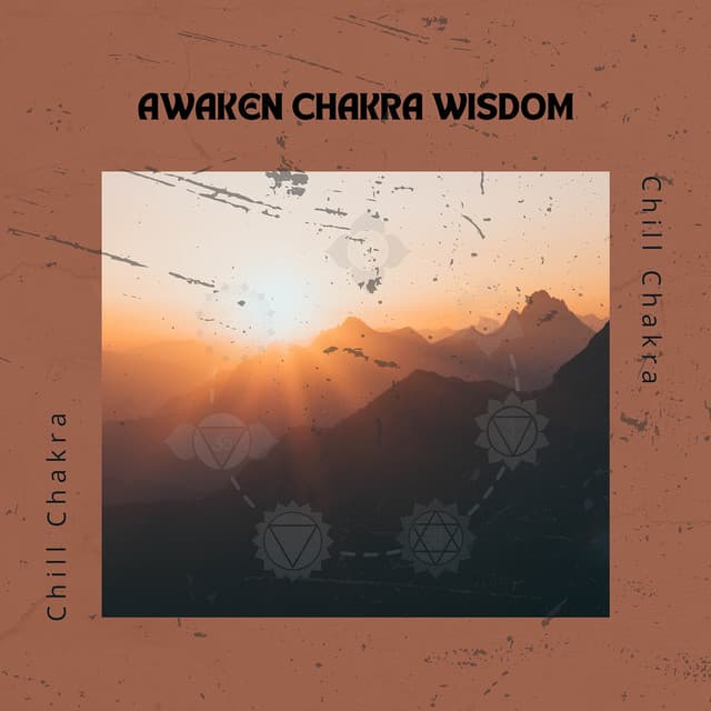 Awaken Chakra Wisdom - Chill Chakra