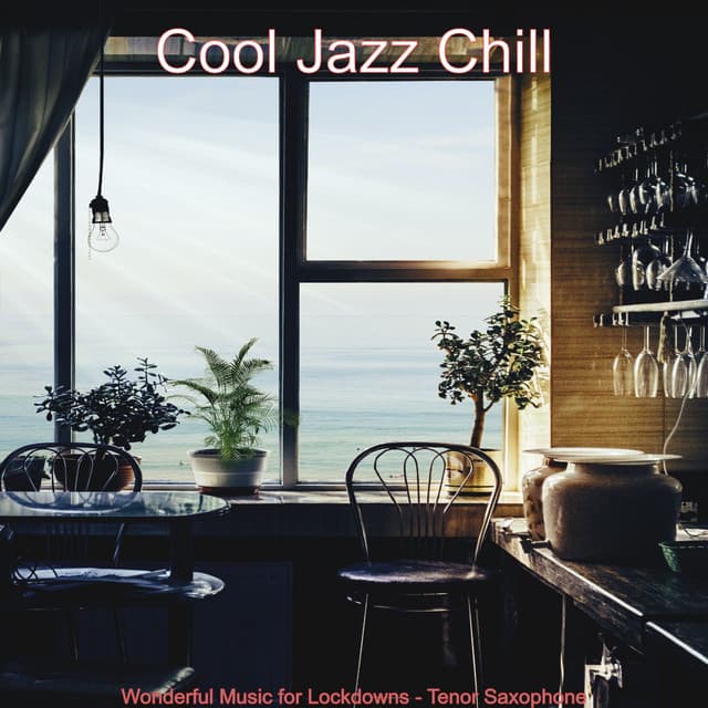 Wonderful Music for Lockdowns - Tenor Saxophone - Cool Jazz Chill
