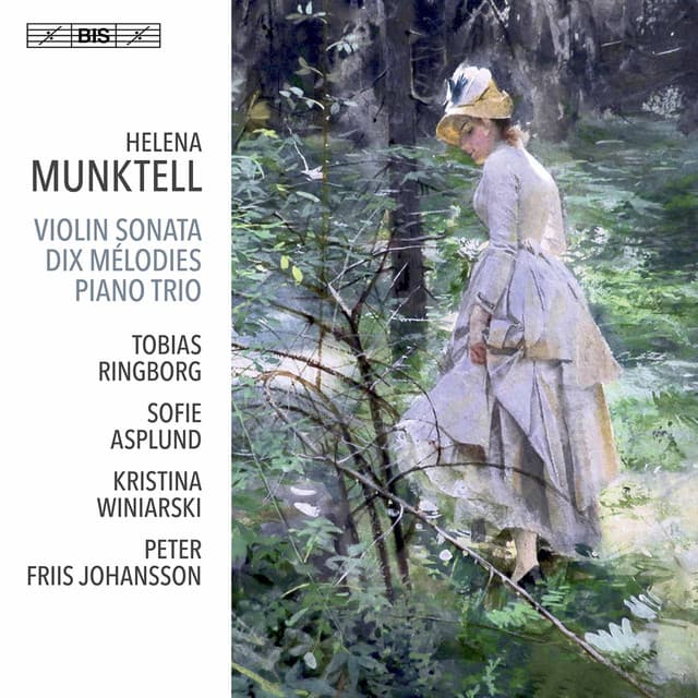 Munktell: Violin Sonata, Op. 21, 10 Mélodies & Kleines Trio - Helena Munktell