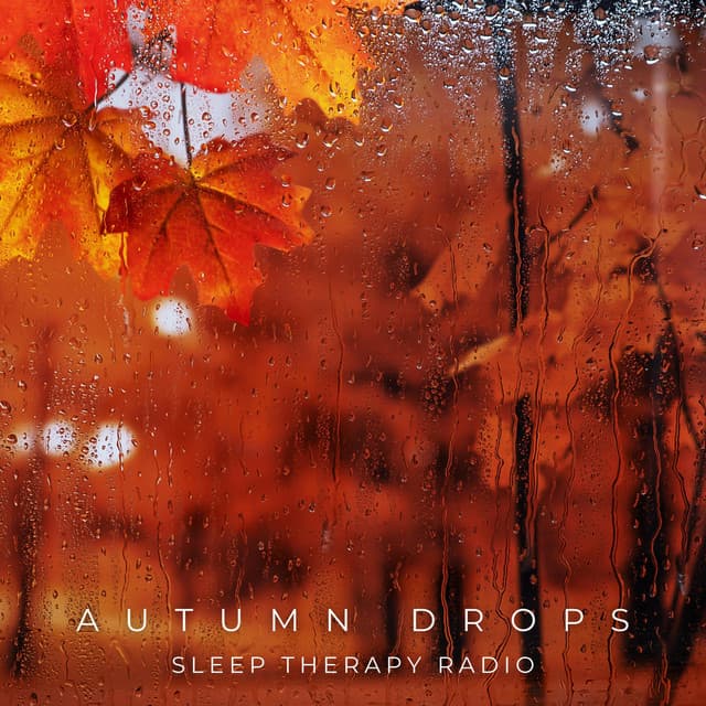 Autumn Drops - Sleep Therapy Radio