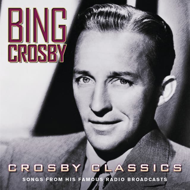 Crosby Classics - Bing Crosby