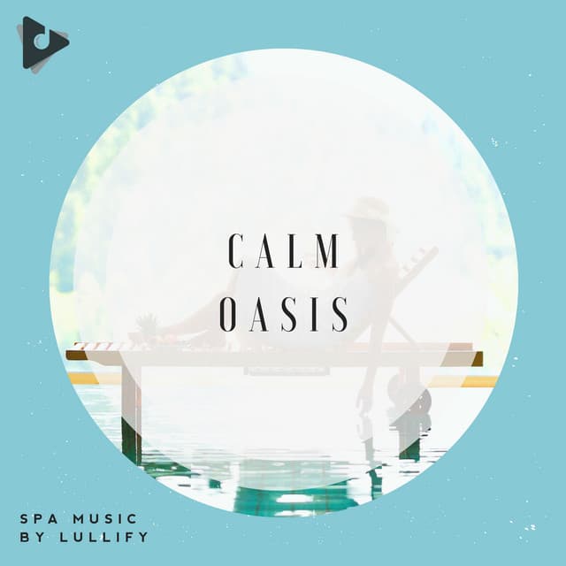 Calm Oasis - Spa Music by Lullify