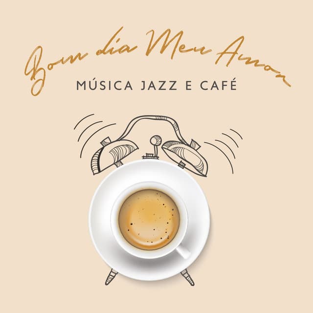 Bom dia Meu Amor: Música Jazz e Café para um Clima Relaxante Positivo - Coleção Feliz do Jazz