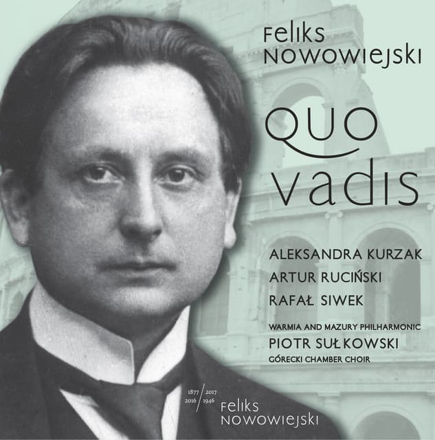 Nowowiejski: Quo vadis, Op. 30 - Feliks Nowowiejski