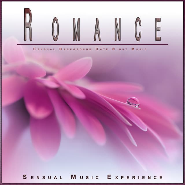 Romance: Sensual Background Date Night Music - Sensual Music Experience