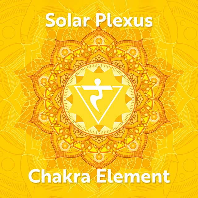 Solar Plexus Chakra Element: Ignite Your Inner Fire and Unleash Your Full Potential - Chakra Frequencies