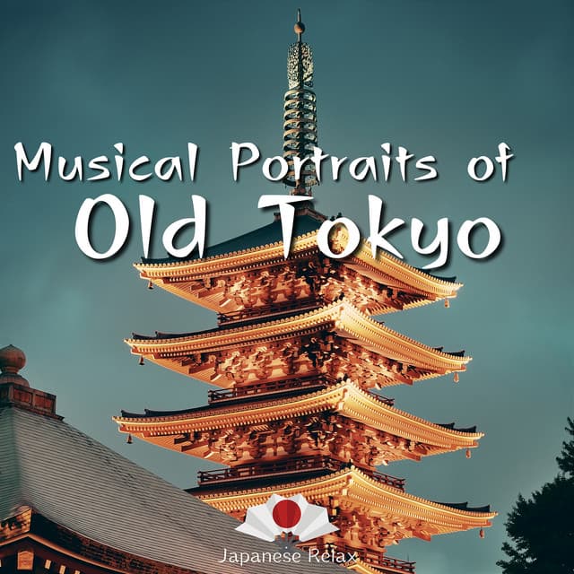 Musical Portraits of Old Tokyo - Japanese Relax