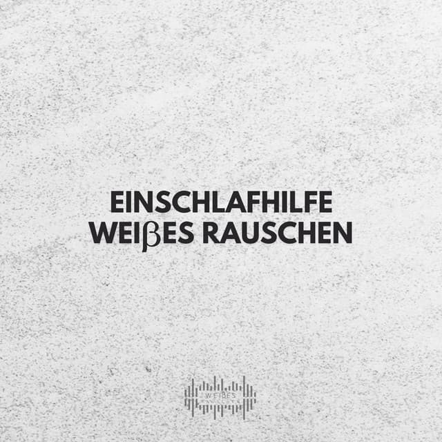 Einschlafhilfe Weißes Rauschen - Weißes Rauschen