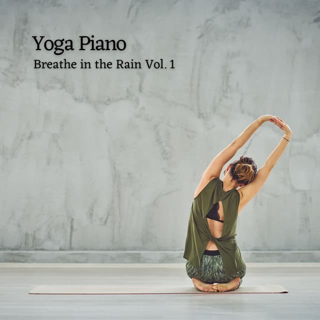 Yoga Piano: Breathe in the Rain Vol. 1 - Christian Yoga Music