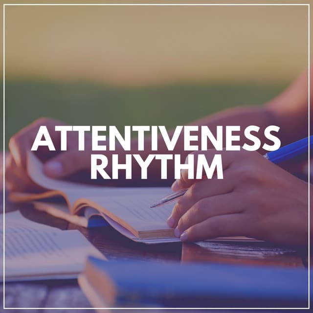 Attentiveness Rhythm - Work Playlist