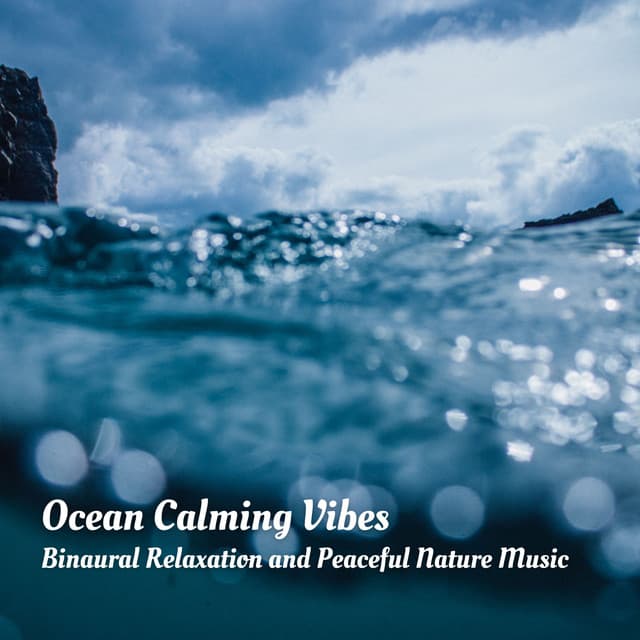 Ocean Calming Vibes: Binaural Relaxation and Peaceful Nature Music - Ocean Atmospheres