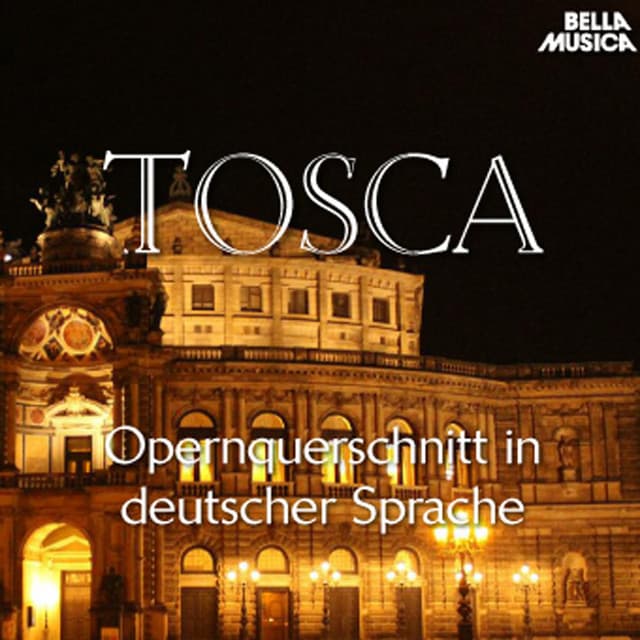 Puccini: Tosca - Opernquerschnitt in deutscher Sprache - Giacomo Puccini