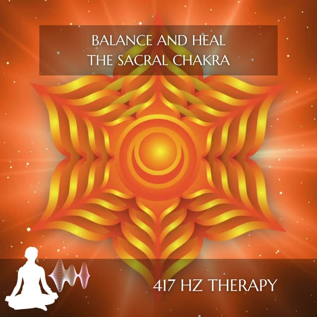 Balance and Heal the Sacral Chakra - 417 Hz Therapy