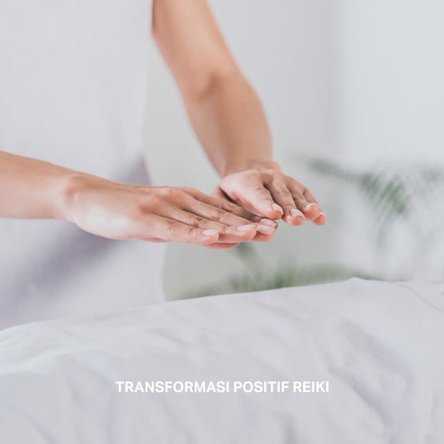 Transformasi Positif Reiki: Musik Penyembuhan Emosional & Fisik, Lepaskan Emosi Negatif - Reiki Healing Music Consort