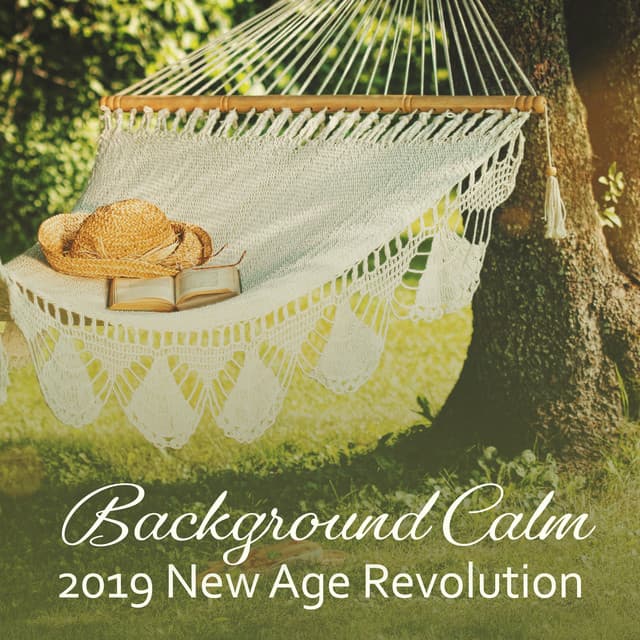 Background Calm: 2019 New Age Revolution, Spa & Reading, Music to Help You Relax & Feeling Better - Serenity Music Academy