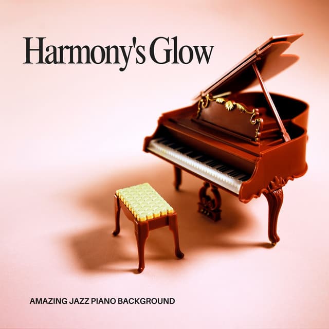 Harmony's Glow: Relaxing Piano - Amazing Jazz Piano Background