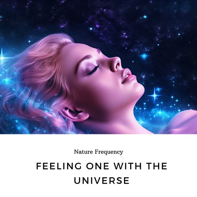 Feeling One with the Universe - Nature Frequency