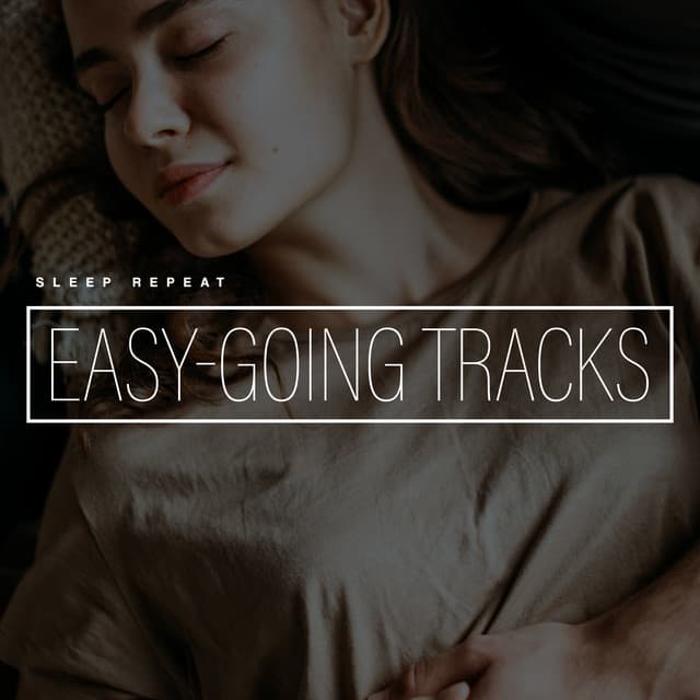 Easy-going Tracks - Sleep Repeat