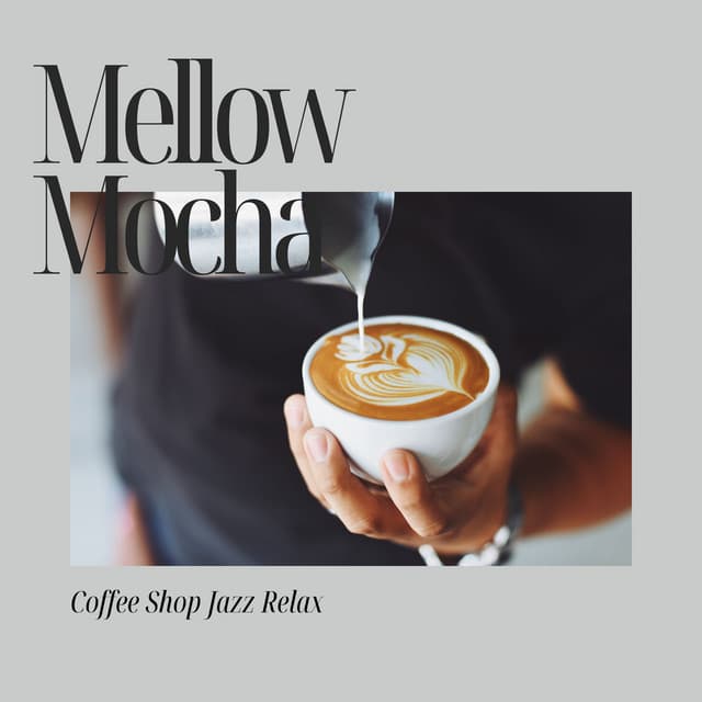 Mellow Mocha: Morning Jazz - Coffee Shop Jazz Relax
