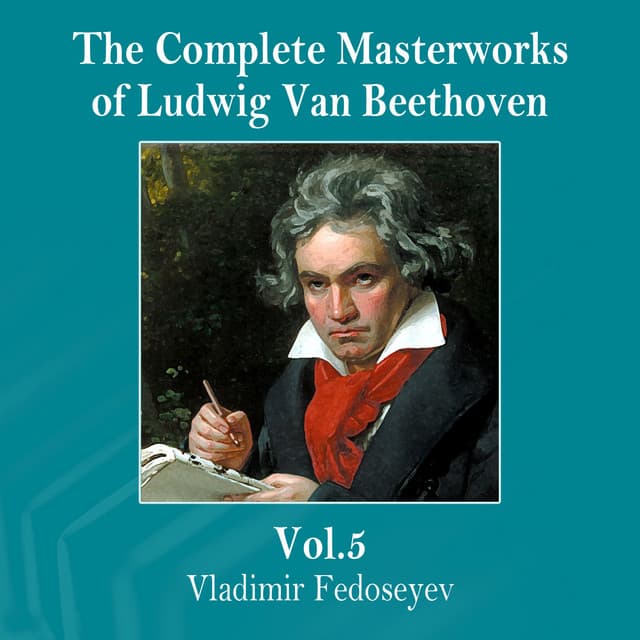 The Complete Masterworks of Ludwig Van Beethoven, Vol. 5 - Vladimir Fedoseyev
