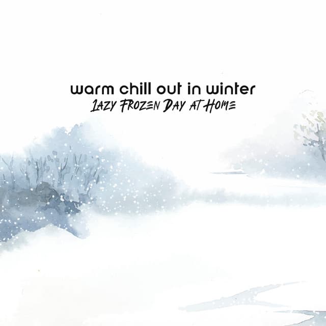 Warm Chill Out in Winter. Lazy Frozen Day at Home - Chill Out 2019