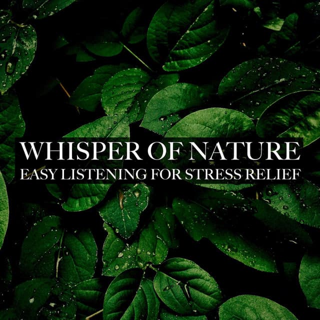 Whisper of Nature - Easy Listening for Stress Relief - Rejuvenation