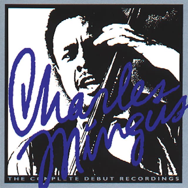 The Complete Debut Recordings - Charles Mingus