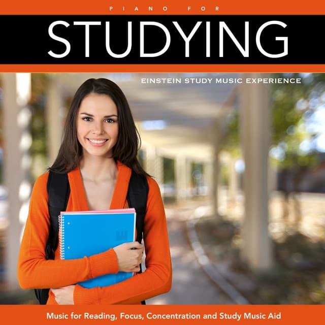 Piano for Studying: Music for Reading, Focus, Concentration and Study Music Aid - Einstein Study Music Experience