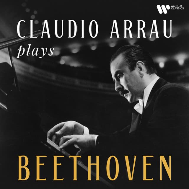 Claudio Arrau Plays Beethoven - Ludwig van Beethoven