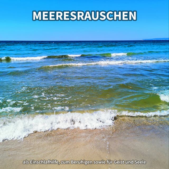 Meeresrauschen als Einschlafhilfe, zum Beruhigen sowie für Geist und Seele - Meeresgeräusche