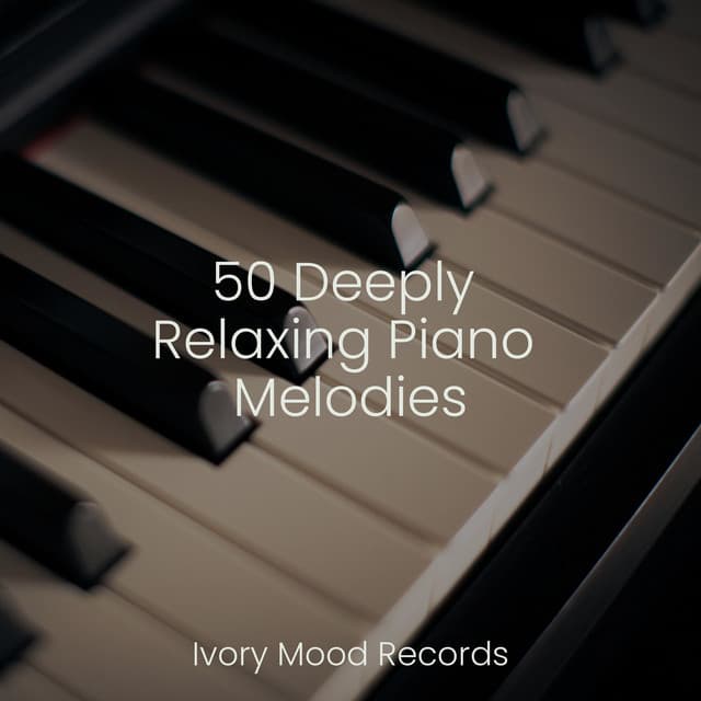 50 Deeply Relaxing Piano Melodies - Relajación Piano