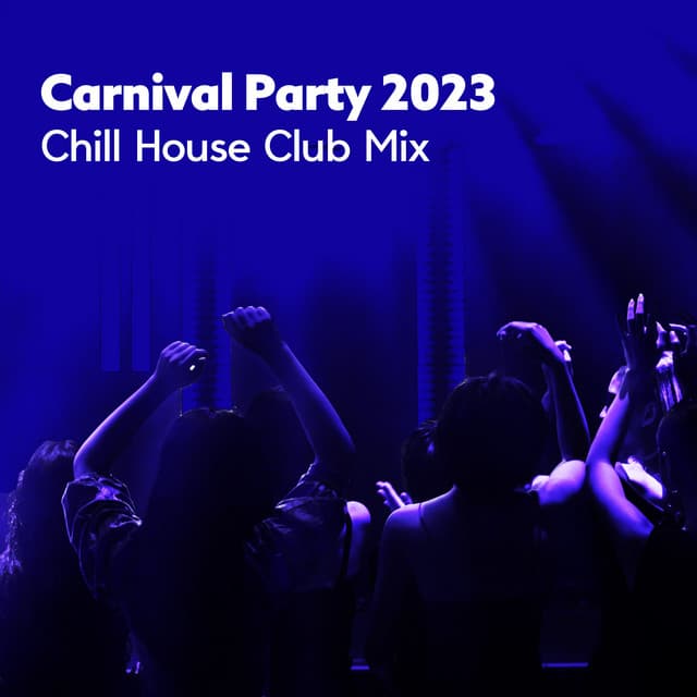 Carnival Party 2023: Chill House Club Mix - DJ Domain