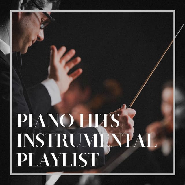 Piano Hits Instrumental Playlist - Classical New Age Piano Music