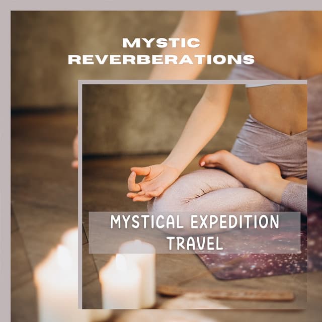 Mystical Expedition Travel - Mystic Reverberations