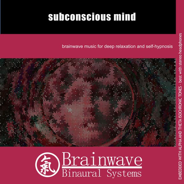 Subconscious Mind - Brainwave Binaural Systems