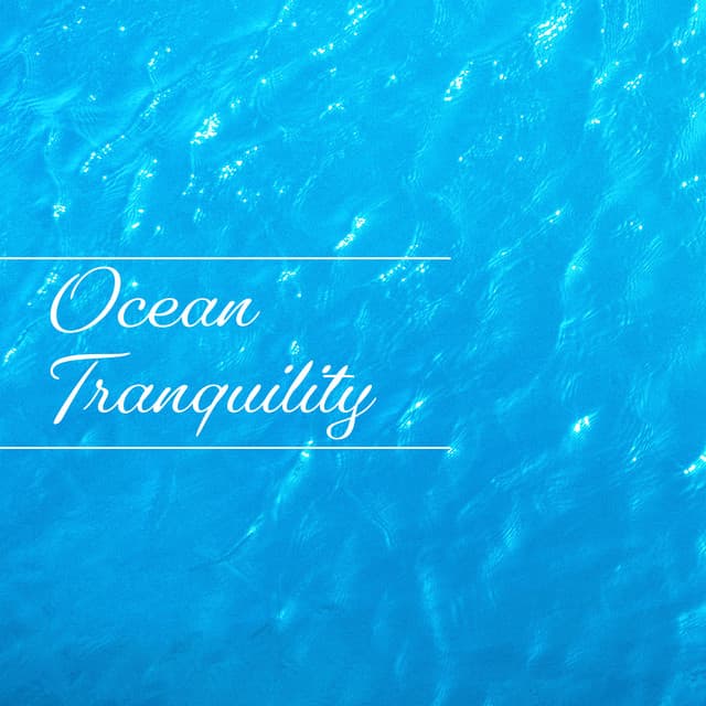 Ocean Tranquility: Calming Music With Waves In The Background - Tropical Ocean Waves Oasis